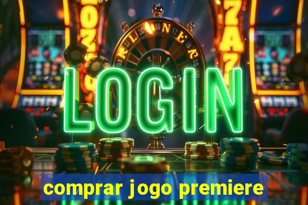 comprar jogo premiere